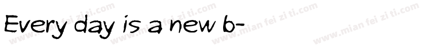 Every day is a new b字体转换